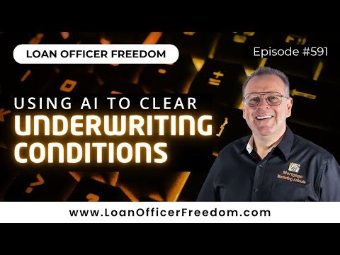 Loan Officer Podcast: Using AI To Clear Underwriting Conditions