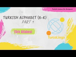 Turkish Alphabet Part 1-(A-K)