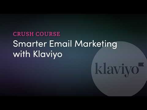 Crush Course: Smarter Email Marketing with Klaviyo