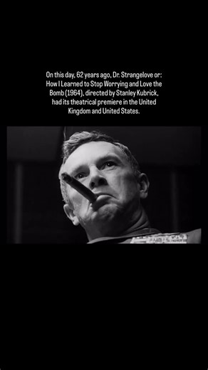 History of Cinema on Instagram: "On this day, 62 years ago, Dr. Strangelove or: How I Learned to Stop Worrying and Love the Bomb (1964), directed by Stanley Kubrick, had its theatrical premiere in the United Kingdom and United States."