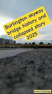 Burlington Skyway bridge history collapse‑type incidents, and stunning drone views