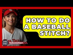 How To Do A Baseball Stitch? - The Baseball Xpert