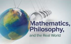 The Great Courses - Mathematics, Philosophy, and the Real World