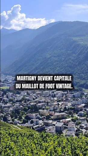 Martigny devient capitale du maillot de foot vintage 🇨🇭🔥