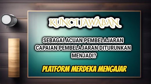 Sebagai Acuan Pembelajaran Capaian Diturunkan Menjadi? Jawaban Post Test Modul 2 Merdeka Mengajar - Tribunnewsmaker.com