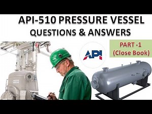API 510 Pressure Vessel Closed Book Important Questions and Answers American Petroleum Institute QC
