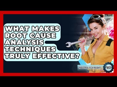 What Makes Root Cause Analysis Techniques Truly Effective? - Industrial Tech Insights
