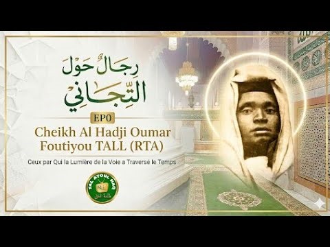 EPISODE 00 FULL : SERIES CHEIKH AL HADJI OUMAR FOUTIYOU TALL (RTA) THE AXE AND THE FOREST