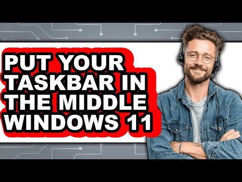 How to Put Your Taskbar in the Middle Windows 11 - Step by Step