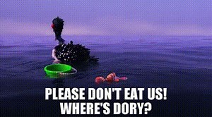 - Please don't eat us! - Where's Dory?