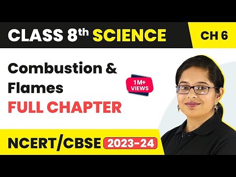 Combustion and Flames Full Chapter Class 8 Science | NCERT Science Class 8 Chapter 6