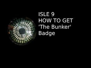 How to get 'The Bunker' Badge | Isle, 9 | Roblox