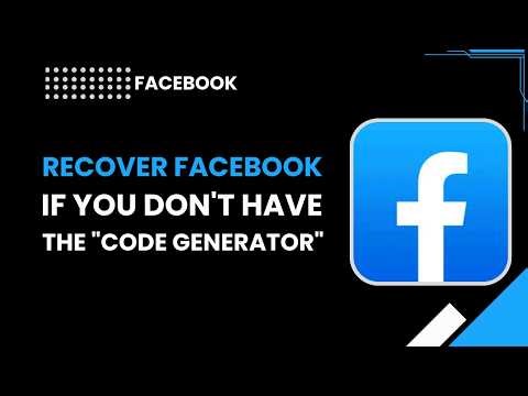Recover Facebook if You Don't Have the Code Generator