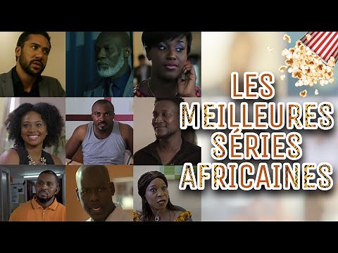 TOP des meilleures séries Africaines à VOIR ABSOLUMENT- Séries africaines à regarder GRATUITEMENT