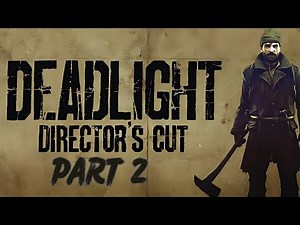 Deadlight Directors Cut - WALKTHROUGH GAMPLAY - PART 2 ( NO COMMENTARY )