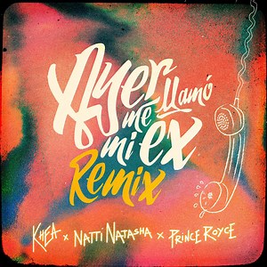 KHEA, NATTI NATASHA & Prince Royce (Ft. Lenny Santos) – Ayer Me  Llamó Mi Ex (Remix)