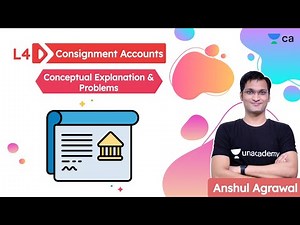 Consignment Accounts L4 | Conceptual Explanation and Problems | Anshul Agrawal