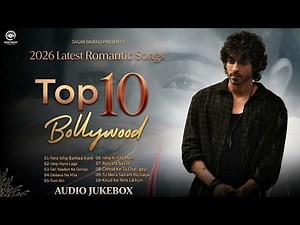 New song 2026 | Top 10 Bollywood Romantic Songs 2026 | Hindi Romantic Audio Jukebox | Sagar Bairagi