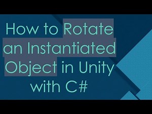 How to Rotate an Instantiated Object in Unity with C#
