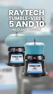 Rock Tumbling - Raytech Tumble-Vibes 5 and 10 - Info and Review