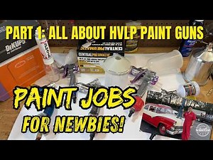 Paint Jobs for Newbies: How to Choose an HVLP Spray Paint Gun