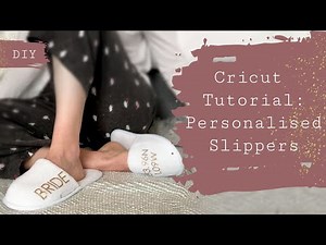 Beginners Cricut Tutorial: Personalised Slippers with Iron-on Vinyl