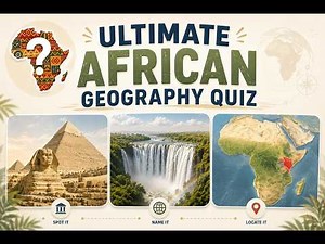 Ultimate African Geography Quiz| Landmarks, Maps and General Knowledge Challenge