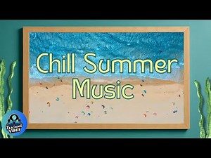 Summer Relaxing Music for Classroom | Chill Ambient Ocean & Beach Video Background (1+ Hour)