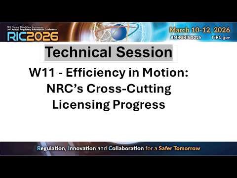 W11 - Efficiency in Motions: NRC's Cross-Cutting Licensing Progress