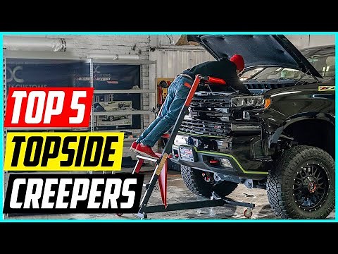 Top 5 Best Topside Creepers