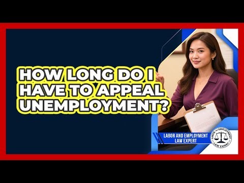 How Long Do I Have To Appeal Unemployment?