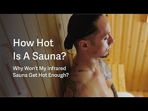 Why Won't My Infrared Sauna Get Hot Enough? The Ideal Sauna Temperature
