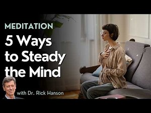 A Meditation on 5 Ways to Steady the Mind, with Dr. Rick Hanson