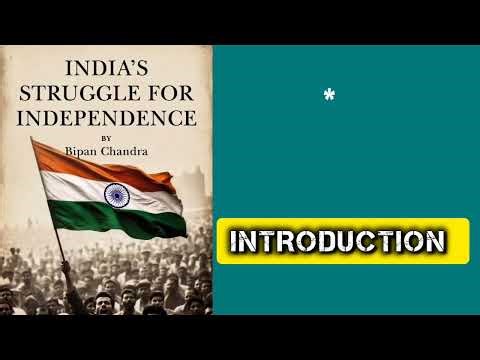 1 : INDIA'S STRUGGLE FOR INDEPENDENCE by BIPAN CHANDRA : INTRODUCTION & CHAPTER 1