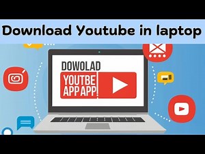 How to Download and Install YouTube App on Your Laptop? -Step-by-Step Guide: Download Youtube app