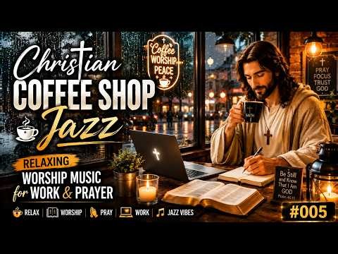 Christian Coffee Shop Jazz ☕ Relaxing Worship Music for Work & Prayer #005