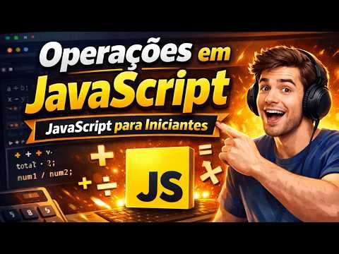Aula 3: Operações em JavaScript | JavaScript para Iniciantes