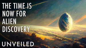 Is this the only chance humans have to discover aliens? | Unveiled