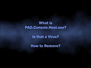 PAD.Console.Host.exe Process Virus Removal Guide