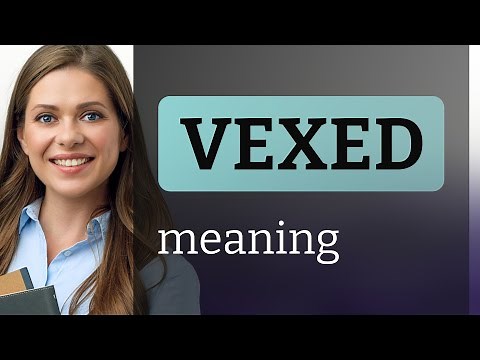 Vexed • what is VEXED meaning