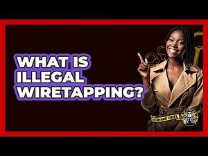 What Is Illegal Wiretapping? - The Crime Reel
