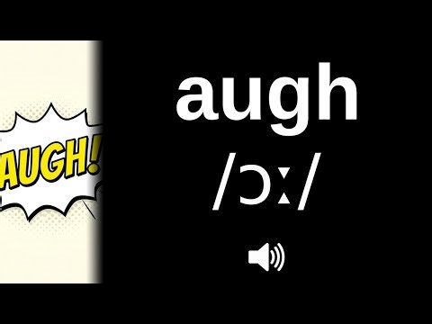 How to pronounce augh (CORRECTLY!)