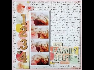 Scrapbooking Process Video- Scraptastic May Kit- Family Selfie