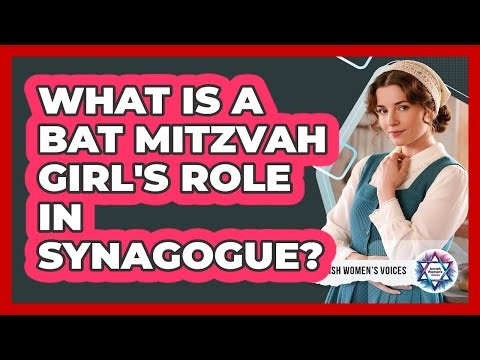 What Is A Bat Mitzvah Girl's Role In Synagogue?