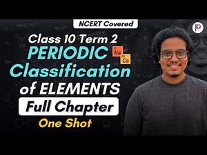 Periodic Classification Class 10 Term 2 | Full Lecture One Shot | NCERT Covered | Padhle
