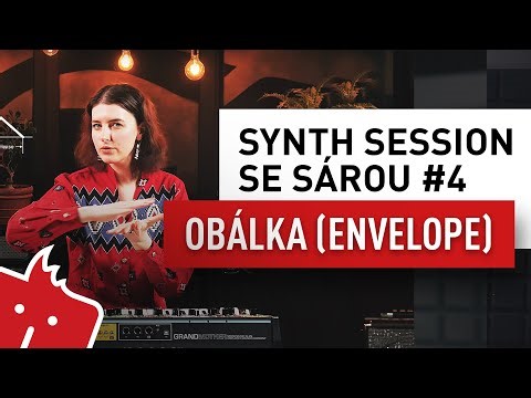 Synth Session se Sárou #4: Obálka (Envelope)