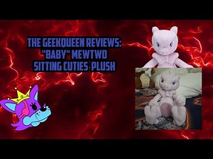 The GeekQueen Reviews: "baby" mewtwo sitting cuties plush