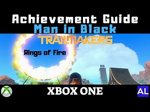 Trailmakers (Xbox One) Achievement Guide - Man in Black - Rings of Fire