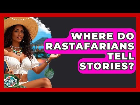Where Do Rastafarians Tell Stories? - The Caribbean Expert
