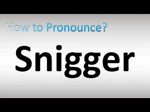 How to Pronounce Snigger